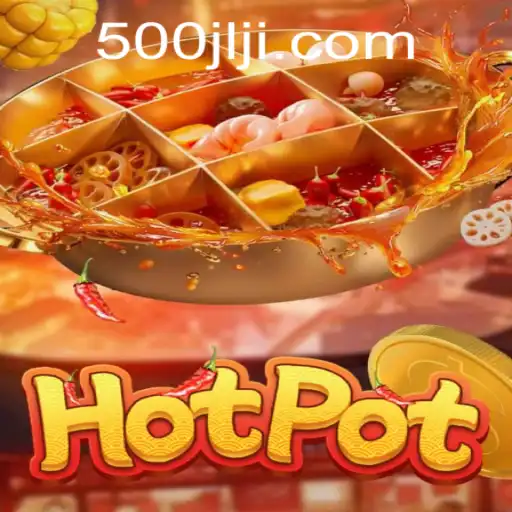 Discovering the Thrills of Hotpot: A Revolutionary Gaming Experience at 500JL.COM