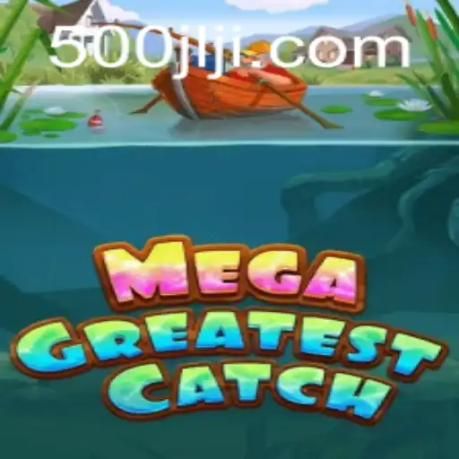MegaGreatestCatch Game: Dive into an Ocean of Fun with 500JL.COM